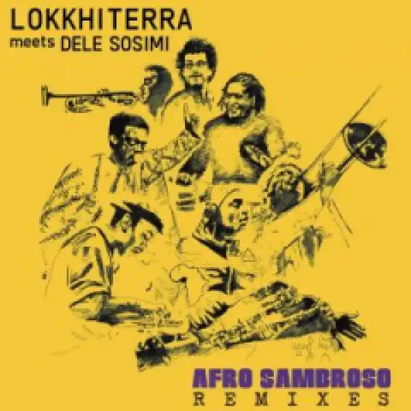Lokkhi Terra X Dele Sosimi - Afro  Sambroso (SEQUEL Remix)